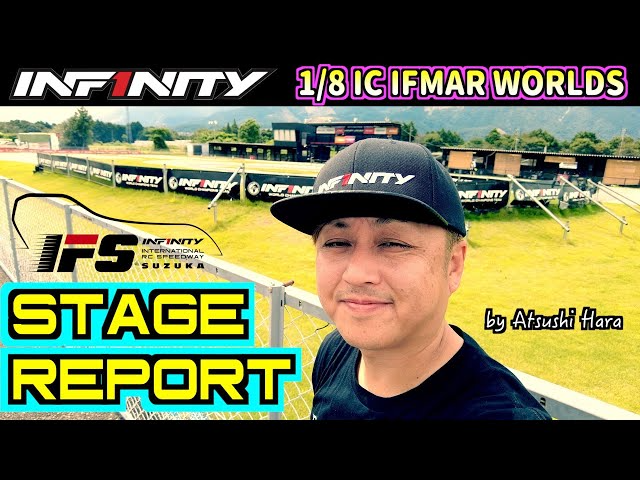 INFINITY RACING TEAM YouTube 【ENG】IFS STAGE 1 REPORT for IFMAR WORLDS by Atsushi Hara